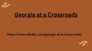 Georgia at a Crossroads