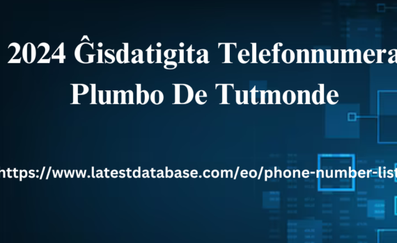 2024 Ĝisdatigita Telefonnumera Plumbo De Tutmonde